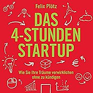 Das 4-Stunden-Startup; Felix Plötz