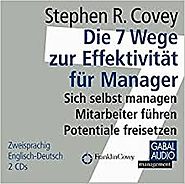 Die 7 Wege zur Effektivität für Manager; Stephen R. Covey