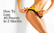 How To Lose 40 Pounds In 2 Months