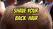 Shave Back Hair Men, Shave Back Hair By Yourself, Should I Shave My Back Hair