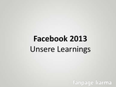 Facebook 2013: Die Learnings // Wie man Facebook als Unternehmen strategisch richtig nutzt