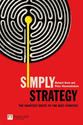 Simply Strategy: The Shortest Route to the Best Strategy (Financial Times Series)