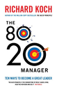 The 80/20 Manager: Ten ways to become a great leader