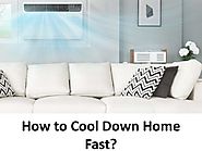 How to Cool Down Home Fast?