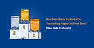 How Many New Backlinks Do Top-ranking Pages Get Over Time [New Data by Ahrefs]