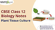 Biology Notes for Class 12-Plant Tissue Culture | NCERT solutions for Biology