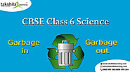 CBSE Solutions for class 6th Science -Chapter 16 Garbage in Garbage out