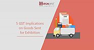 5 GST Implications on Goods sent for Exhibition