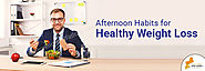 Afternoon Habits for Healthy Weight Loss