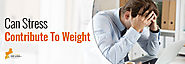 Can Stress Contribute To Weight Gain