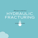 Visuell storytelling: What Goes In & Out of Hydraulic Fracking