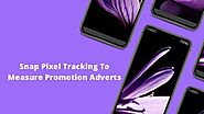 Snap pixel tracking to measure promotion adverts