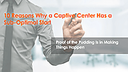 10 Reasons Why a Captive Center Has a Sub-Optimal Start