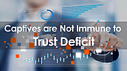 Captives are Not Immune to Trust Deficit