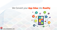 We Convert your App Idea into Reality