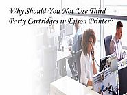 Why Should You Not Use Third Party Cartridges in Epson Printer?