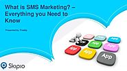 What is sms marketing – everything you need to know