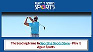 The Leading Name In Sporting Goods Store – Play It Again Sports