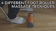 4 Different Foot Massage Techniques Using a Foot Roller