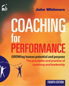 Coaching for Performance: GROWing Human Potential and Purpose: The Principles and Practice of Coaching and Leadership...