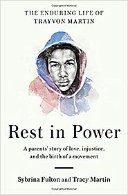 Rest in Power: The Enduring Life of Trayvon Martin, by Sybrina Fulton