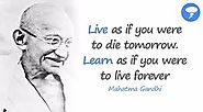 Live as if your were to die tomorrow Learn as if you were to live forever