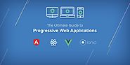 The Ultimate Guide to Progressive Web Applications