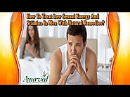 How to Treat Low Sexual Energy and Stamina in Men with Natural Remedies