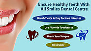 Ensure Healthy Teeth With All Smiles Dental Centre