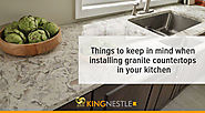 Things to keep in mind when installing granite countertops in your kitchen