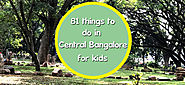 81 fun and exciting things to do with kids in and around Central Bangalore