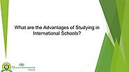 What are the advantages of Studying in International schools
