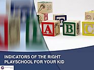 INDICATORS OF THE RIGHT PLAYSCHOOL FOR YOUR KID