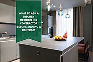 What to Ask a Kitchen Remodeling Contractor Before Signing a Contract