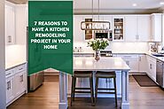 7 Reasons to Have a Kitchen Remodeling Project in Your Home
