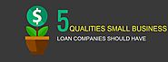 5 Qualities Small Business Loan Companies Should Have