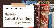 How to Use Casual Area Rugs for Home Decor
