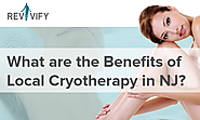What are the Benefits of Local Cryotherapy in NJ?