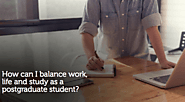 How can I balance work, life and study as a postgraduate student?