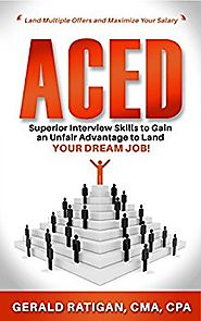 Aced: Superior Interview Skills to Gain an Unfair Advantage to Land Your Dream Job! Kindle Edition