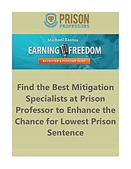 Find the Best Mitigation Specialists at Prison Professor to Enhance the Chance for Lowest Prison Sentence.