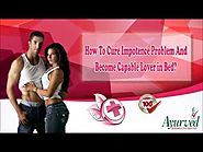 How to Cure Impotence Problem and Become Capable Lover in Bed?