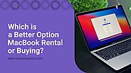 Which is ​a Better Option MacBook Rental or Buying?