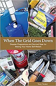 When The Grid Goes Down, Disaster Preparations and Survival Gear For Making Your Home Self-Reliant Paperback – Januar...