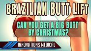 Can You Get A Big Butt By Christmas? Brazilian Butt Lift