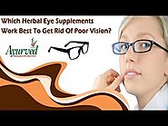 Which Herbal Eye Supplements Work Best to Get Rid of Poor Vision?