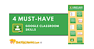 4 Must-Have Google Classroom Skills for Teachers | Shake Up Learning