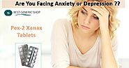 Take Pex 2 Alprazolam If Anxiety have completely Take Control Over Your Mind !!