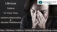 Take The Toll Of Your Life Back From Anxiety with Librium Medication