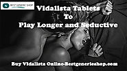 Be Able To Satisfy The Physical Urge Of Your Woman,Take Vidalista Tadalafil